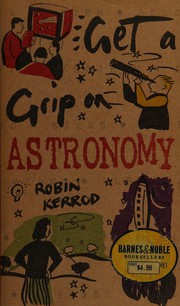 Cover of: Get a Grip on Astronomy