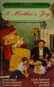 Cover of: A Mother's Joy: The Dower's House; A Betting Affair; Lord Chartley's Lesson; The Present;  A Change of Heart;  Christening Day