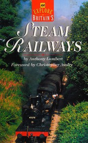Cover of: Explore Britain's Steam Railways by Anthony J. Lambert