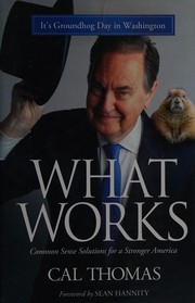 Cover of: What works: common sense solutions for a stronger America