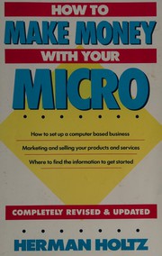 How to make money with your micro by Herman Holtz