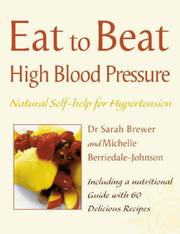 Eat to beat high blood pressure : natural self-help for hypertension, including 60 recipes