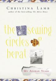 Cover of: The sewing circles of Herat: A Personal Voyage Through Afghanistan
