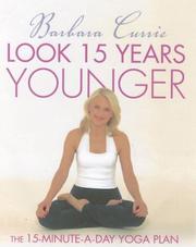 Cover of: Look 15 Years Younger: The 15 Minute a Day Yoga Plan