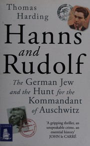 Cover of: Hanns and Rudolf: the German jew and the hunt for the Kommandant of Auschwitz