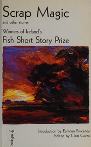Cover of: Scrap Magic and Other Stories: Winners of Ireland's Fish Short Story Prize