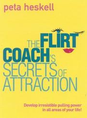 The flirt coach's secrets of attraction : develop irresistible pulling power in all areas of your life!