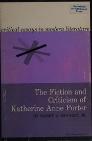 The fiction and criticism of Katherine Anne Porter by Harry John Mooney