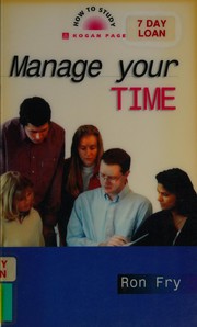 Cover of: Manage your time by Ronald W. Fry