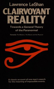 Cover of: Clairvoyant reality: towards a general theory of the paranormal