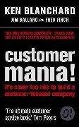 Customer mania! : it's never too late to build a customer-focused company