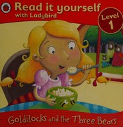 Cover of: Goldilocks and the three bears by Marina Le Ray