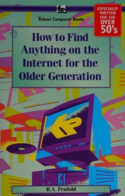 Cover of: How to Find Anything on the Internet for the Older Generation