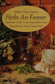 Cover of: Herbs are forever: Caprilands' guide to growing and preserving