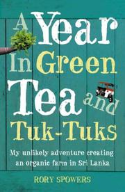Cover of: A Year in Green Tea and Tuk-Tuks by Rory Spowers