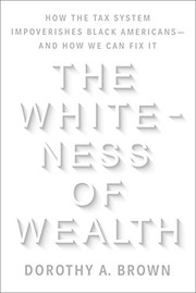 Cover of: The Whiteness of Wealth by Dorothy A. Brown