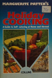Cover of: Marguerite Patten's holiday cooking: a guide to self-catering at home and abroad