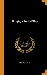 Cover of: Borgia; a Period Play