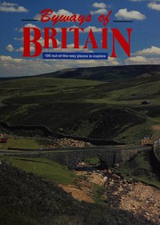 Cover of: Byways of Britain: 100 out-of-the-way places to explore