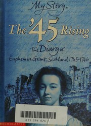Cover of: '45 Rising; The Diary of Euphemia Grant, Scotland 1745-1746 (My Story)