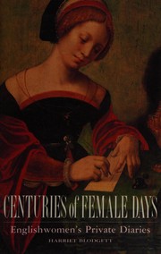 Cover of: Centuries of female days: Englishwomen's private diaries
