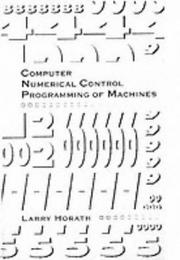 Cover of: Computer Numerical Control Programming of Machines | Larry D. Horath
