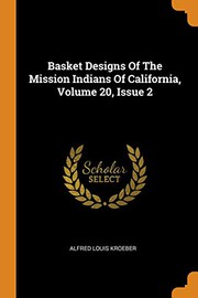Cover of: Basket Designs of the Mission Indians of California, Volume 20, Issue 2