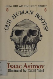 How did we find out about our human roots? by Isaac Asimov, David Wool