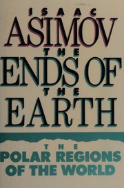 Cover of: The ends of the Earth: the polar regions of the world