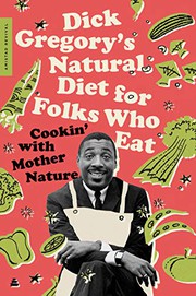 Cover of: Dick Gregory's Natural Diet for Folks Who Eat by Dick Gregory, James R. McGraw