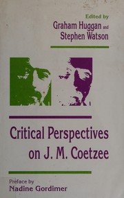 Critical perspectives on J.M. Coetzee by Graham Huggan, Stephen Watson