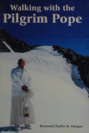 Cover of: Walking with the pilgrim pope: Pope John Paul II speaks through words and pictures