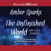 The unfinished world by Amber Sparks