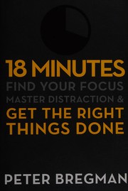 Cover of: 18 minutes: find your focus, master distraction, and get the right things done
