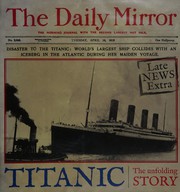 Cover of: Titanic: the unfolding story