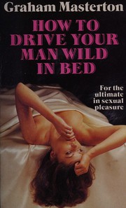 Cover of: How to drive your man wild in bed