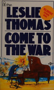 Cover of: Come to the war by Leslie Thomas