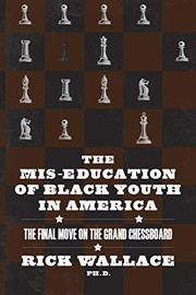 Cover of: The Mis-education of Black Youth in America: The Final Move on the Grand Chessboard