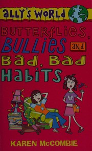 Cover of: Ally's world: butterflies, bullies and bad, bad habits