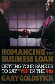 Cover of: Romancing the business loan: getting your banker to say "Yes" in the 1990s