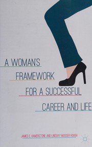 Cover of: A woman's framework for a successful career and life