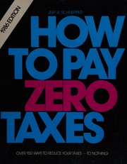 How to Pay Zero Taxes by Jeff A. Schnepper
