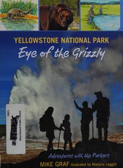 Cover of: Yellowstone National Park :  eye of the grizzly: a family journey in one of our greatest national parks
