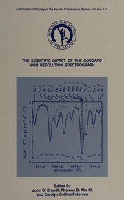 Cover of: The scientific impact of the Goddard High Resolution Spectrograph: proceedings of a meeting held at Goddard Space Flight Center, Greenbelt, Maryland, 11-12 September 1996