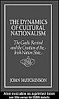 The dynamics of cultural nationalism by Hutchinson, John