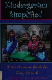 Cover of: Kindergarten simplified: a no-nonsense guide for busy parents