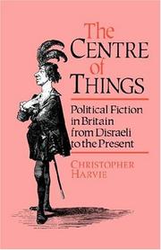 The centre of things : political fiction from Disraeli to the present