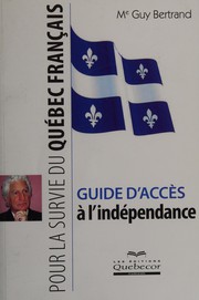 Cover of: Guide d'accès à l'indépendance: pour la survie du Québec français