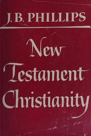 Cover of: New Testament Christianity. by Phillips, J. B.