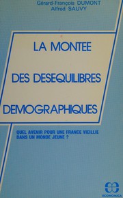 Cover of: La Montée des déséquilibres démographiques: quel avenir pour une France vieillie dans un monde jeune?